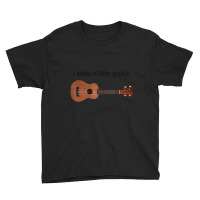 I Play A Little Guitar Pun Ukulele Player Youth Tee | Artistshot