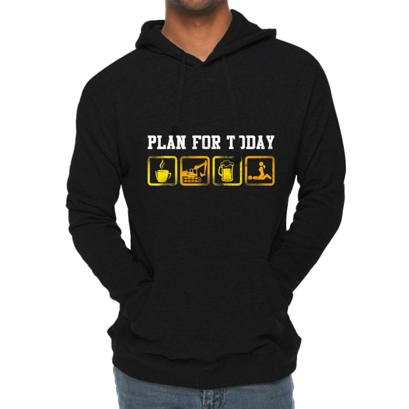 Excavator Heavy Equipment Operator Plan For Today Lightweight Hoodie by cm-arts | Artistshot