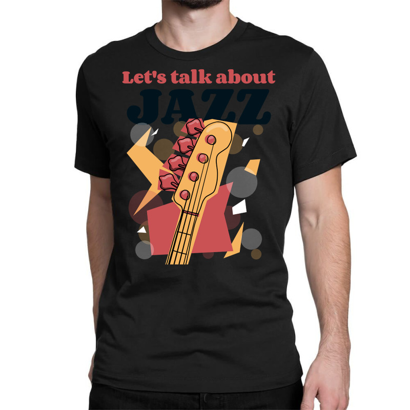 Let's Talk About Jazz-pzeuu Classic T-shirt | Artistshot