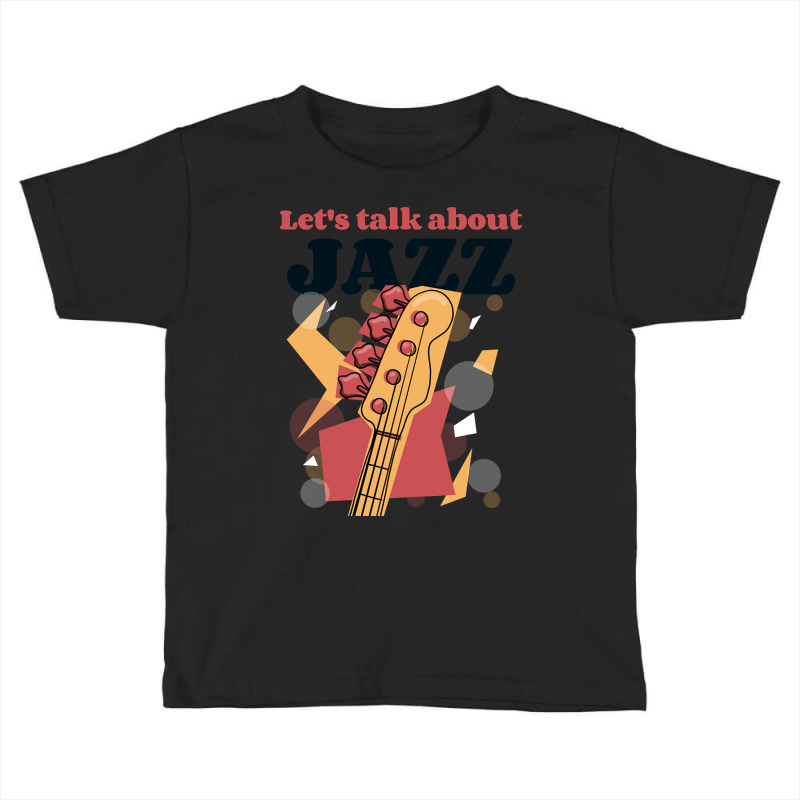 Let's Talk About Jazz-pzeuu Toddler T-shirt | Artistshot