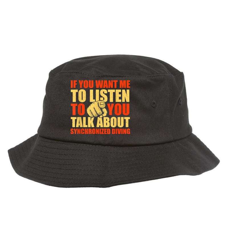 You Want Me To Listen Talk About Synchronized Diving Funny Bucket Hat by Fashzilla | Artistshot