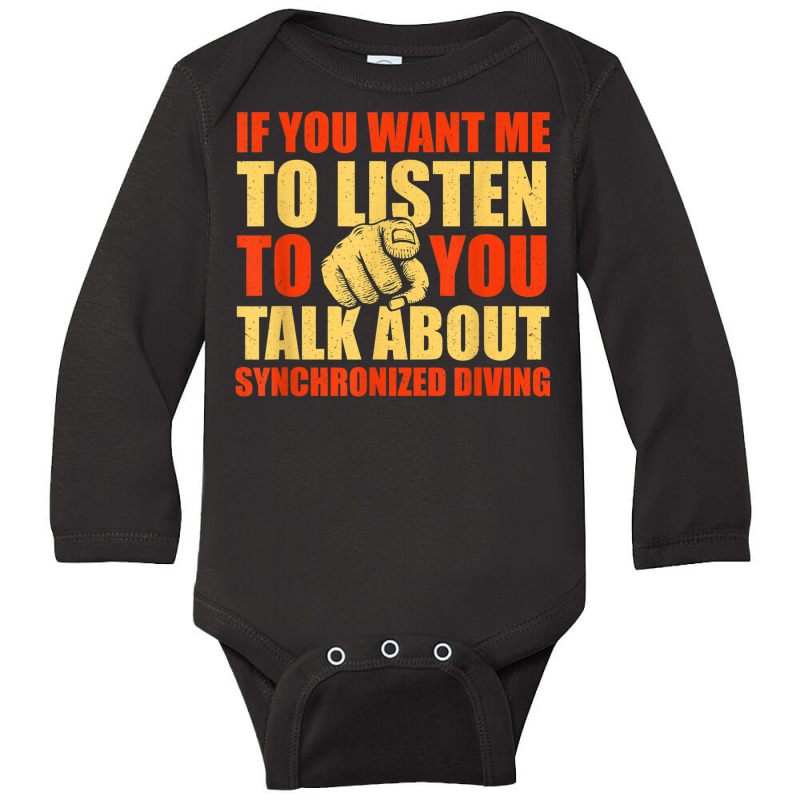 You Want Me To Listen Talk About Synchronized Diving Funny Long Sleeve Baby Bodysuit by Fashzilla | Artistshot