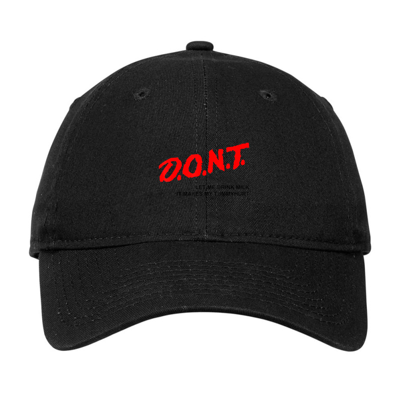 D.o.n.t. Don't Let Me Drink Milk It Makes My Tummy Hurt Adjustable Cap by cm-arts | Artistshot