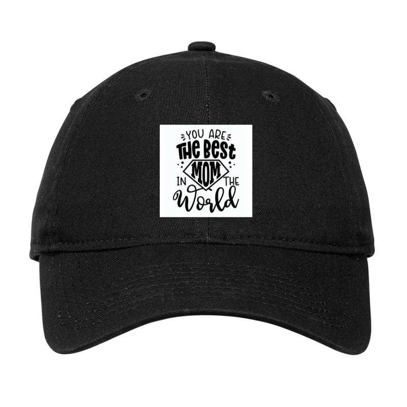 You Are The Best Mom In The World Adjustable Cap by JOEGARZA | Artistshot