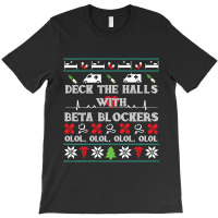 Deck The Halls Beta Blockers Nurse Christmas Ugly Sweater T-shirt | Artistshot