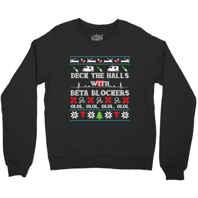 Deck The Halls Beta Blockers Nurse Christmas Ugly Sweater Crewneck Sweatshirt by behindcedar22 | Artistshot