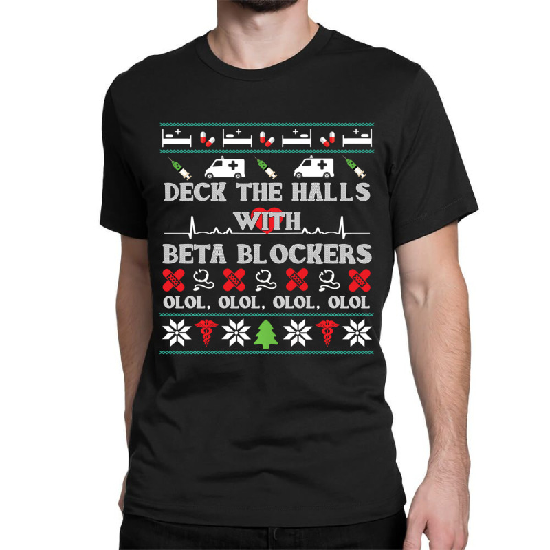 Deck The Halls Beta Blockers Nurse Christmas Ugly Sweater Classic T-shirt by behindcedar22 | Artistshot