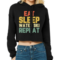 Eat Sleep Water Ski Repeat Skiing Skier Waterskiing Vintage Cropped Hoodie | Artistshot