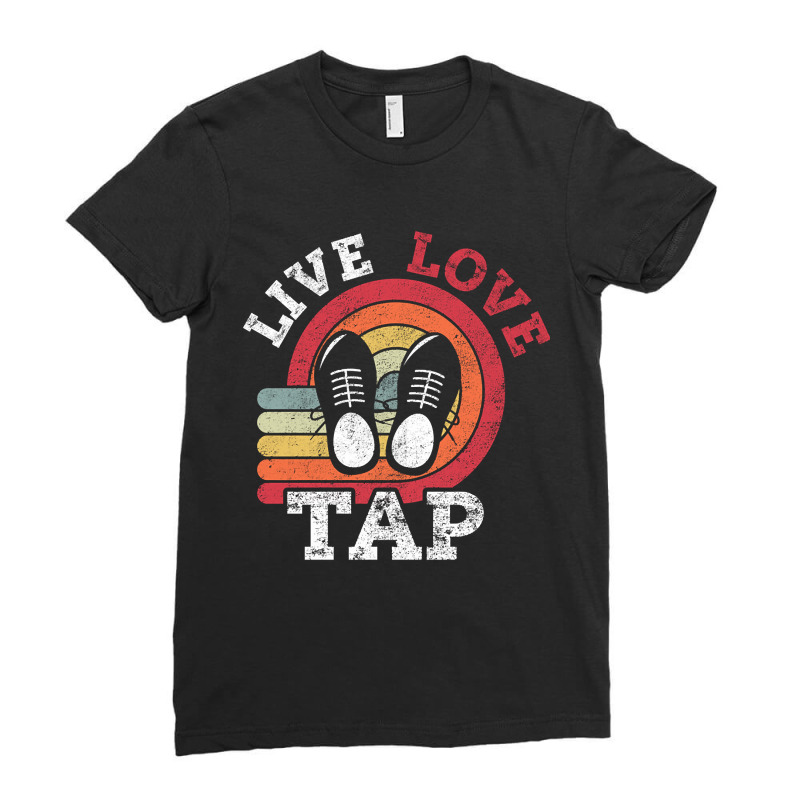 Live Love Tap Dance Dancer Distressed Retro Vintage Style-s3j3c Ladies Fitted T-Shirt by Kandurip541 | Artistshot