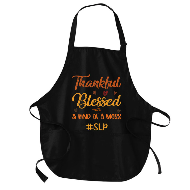 Slp Thankful Blessed And Kind Of A Mess Thanksgiving Fall Medium-length Apron | Artistshot