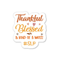 Slp Thankful Blessed And Kind Of A Mess Thanksgiving Fall Sticker | Artistshot