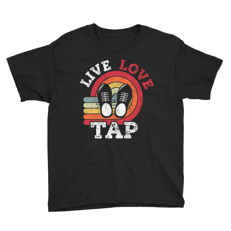 Live Love Tap Dance Dancer Distressed Retro Vintage Style-s3j3c Youth Tee by Kandurip541 | Artistshot