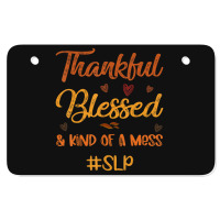 Slp Thankful Blessed And Kind Of A Mess Thanksgiving Fall Atv License Plate | Artistshot