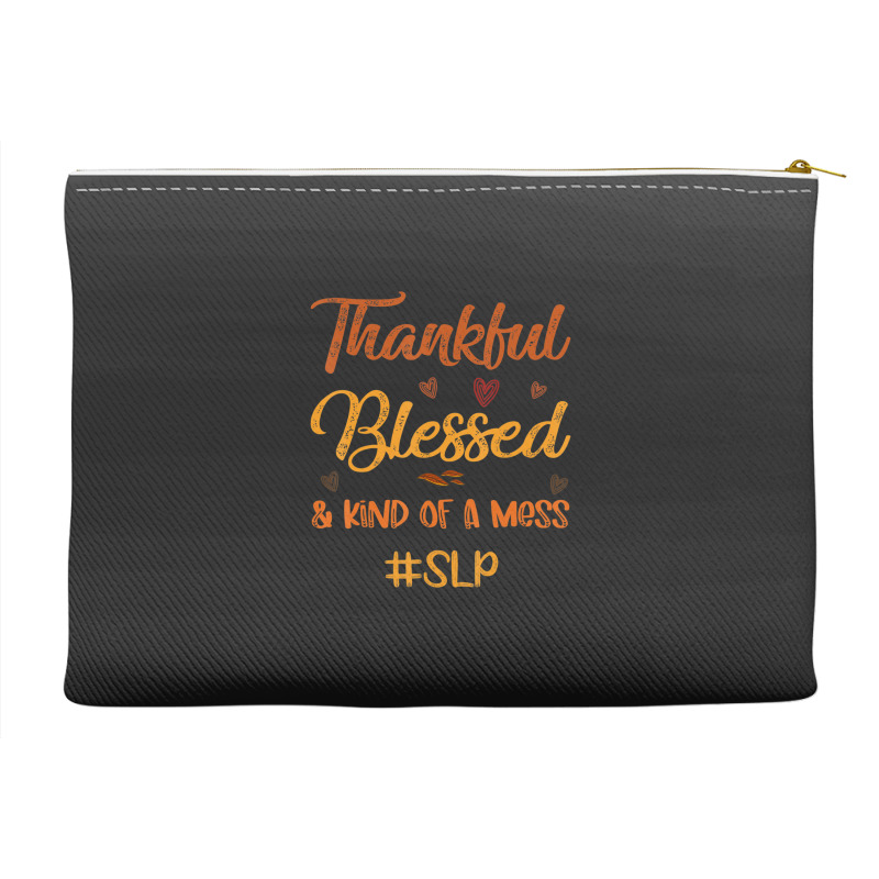 Slp Thankful Blessed And Kind Of A Mess Thanksgiving Fall Accessory Pouches | Artistshot