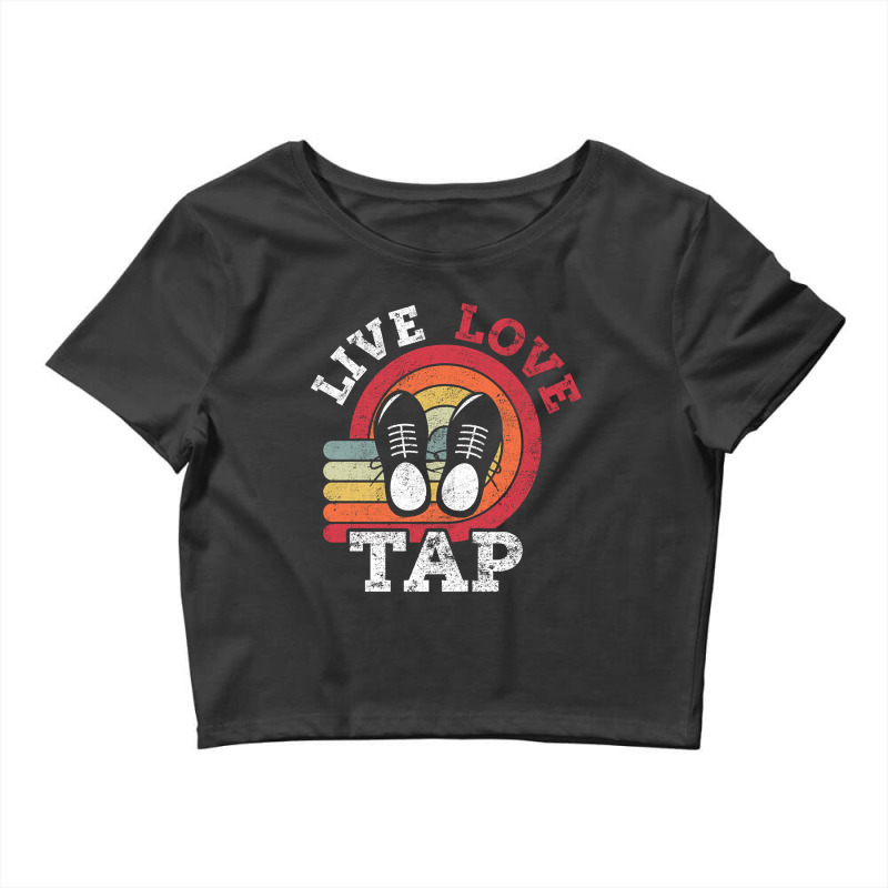 Live Love Tap Dance Dancer Distressed Retro Vintage Style-s3j3c Crop Top by Kandurip541 | Artistshot