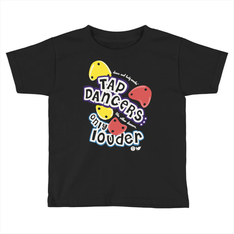 Loud Tap Dancers Toddler T-shirt by Kandurip541 | Artistshot