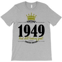 vintage 1949 and still looking good T-Shirt | Artistshot