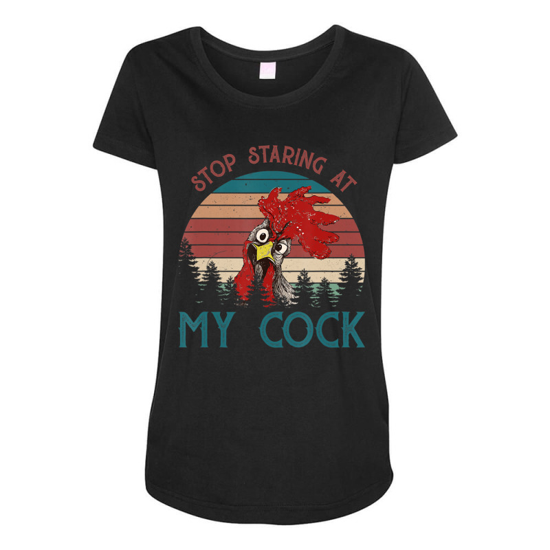 Stop Staring At My Cock Chicken Lovers Maternity Scoop Neck T-shirt by cm-arts | Artistshot