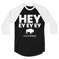 Hey Ey Ey Ey Let?s Go Buffalo! 3/4 Sleeve Shirt | Artistshot