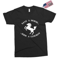 Save A Horse Ride A Cowboy Exclusive T-shirt | Artistshot