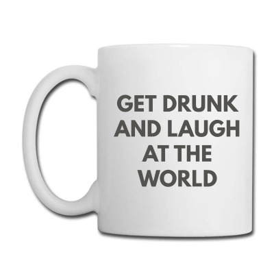 Get Drunk And Laugh At The World Coffee Mug Designed By Mit4