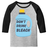 Don't Drink Bleach-dxrlx Youth 3/4 Sleeve | Artistshot