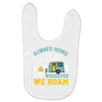 Camper Van 'always Home Wherever We Roam' Baby Bibs | Artistshot