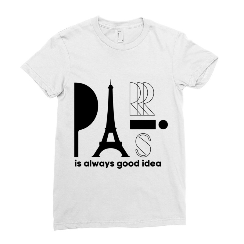 Paris Is Always A Good Idea, Eiffel Tower, I Love Paris, Eiffel Ladies Fitted T-Shirt by cm-arts | Artistshot