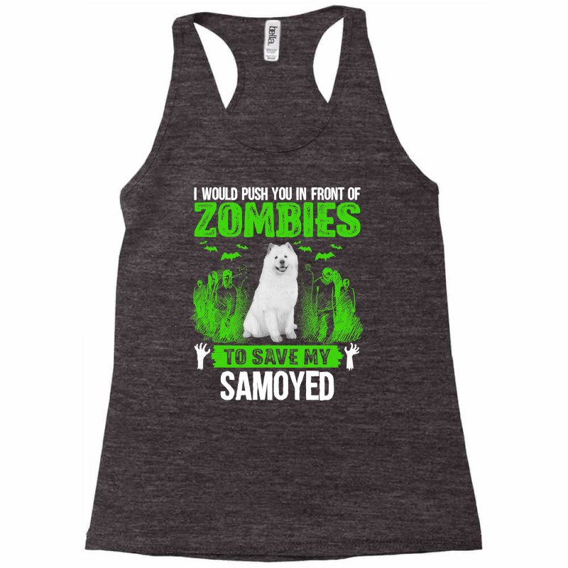 Push You In Front Of Zombies Save Samoyed Dog Racerback Tank by thutrinh | Artistshot