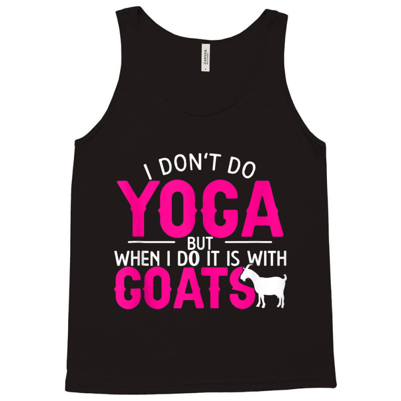 Goat Yoga For Yoga And Goat Lovers Tank Top by cm-arts | Artistshot