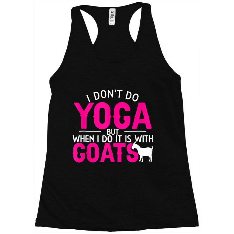 Goat Yoga For Yoga And Goat Lovers Racerback Tank by cm-arts | Artistshot