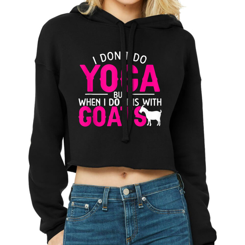 Goat Yoga For Yoga And Goat Lovers Cropped Hoodie by cm-arts | Artistshot