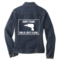 Don't Panic This Is Not A Drill Tool Joke Sarcastic Ladies Denim Jacket | Artistshot