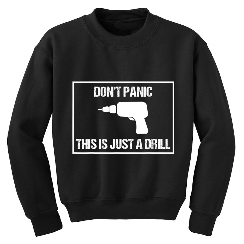 Don't Panic This Is Not A Drill Tool Joke Sarcastic Youth Sweatshirt | Artistshot