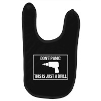 Don't Panic This Is Not A Drill Tool Joke Sarcastic Baby Bibs | Artistshot