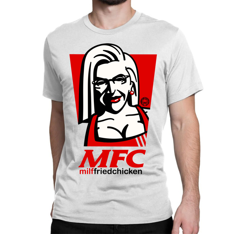 Custom Milf Fried Chicken Classic T-shirt By Cm-arts - Artistshot