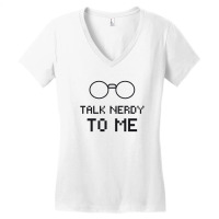 Talk Nerdy To Me, Nerdy , Geeky, Geek Gift, Nerd , Coder, Stem, Develo Women's V-neck T-shirt | Artistshot