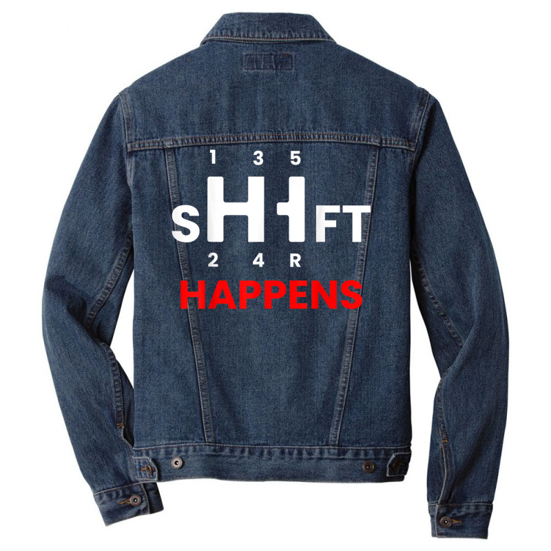 Car Guy   Shift Happens   Manual Transmission T Shirt Men Denim Jacket by cm-arts | Artistshot