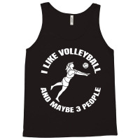 I Like Volleyball And Maybe 3 People Tank Top | Artistshot