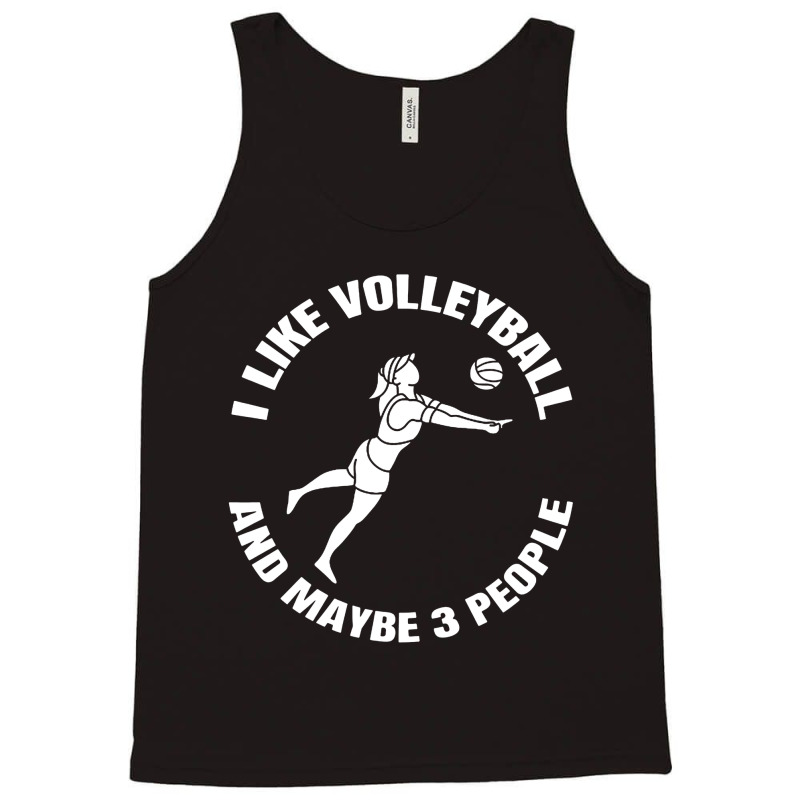 I Like Volleyball And Maybe 3 People Tank Top by DJ Art | Artistshot