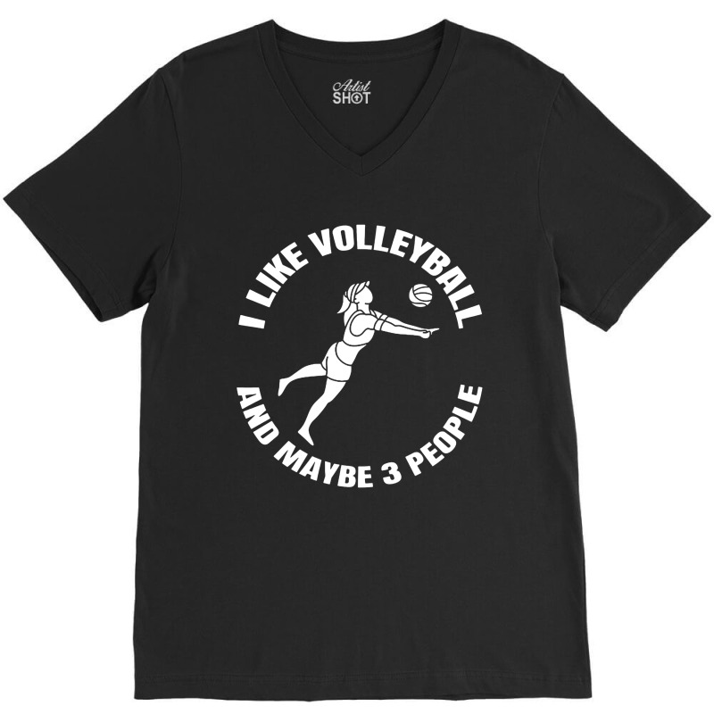 I Like Volleyball And Maybe 3 People V-Neck Tee by DJ Art | Artistshot