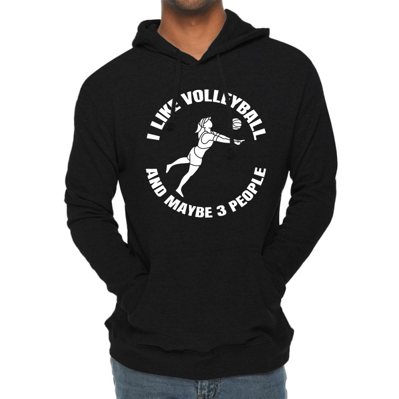 I Like Volleyball And Maybe 3 People Lightweight Hoodie by DJ Art | Artistshot