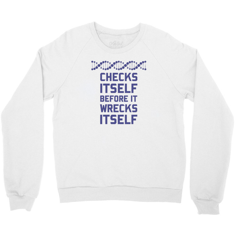 Check Yourself Before You Wreck Your Dna Genetics Crewneck Sweatshirt by cm-arts | Artistshot