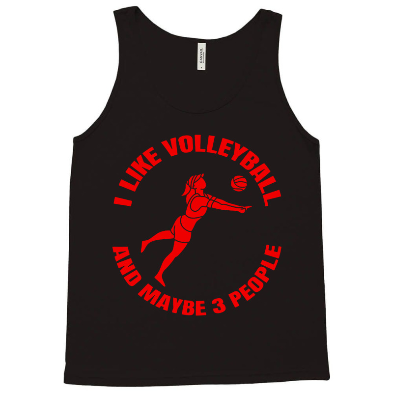 I Like Volleyball And Maybe 3 People Tank Top by DJ Art | Artistshot