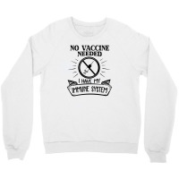 No Vaccine Needed Crewneck Sweatshirt | Artistshot