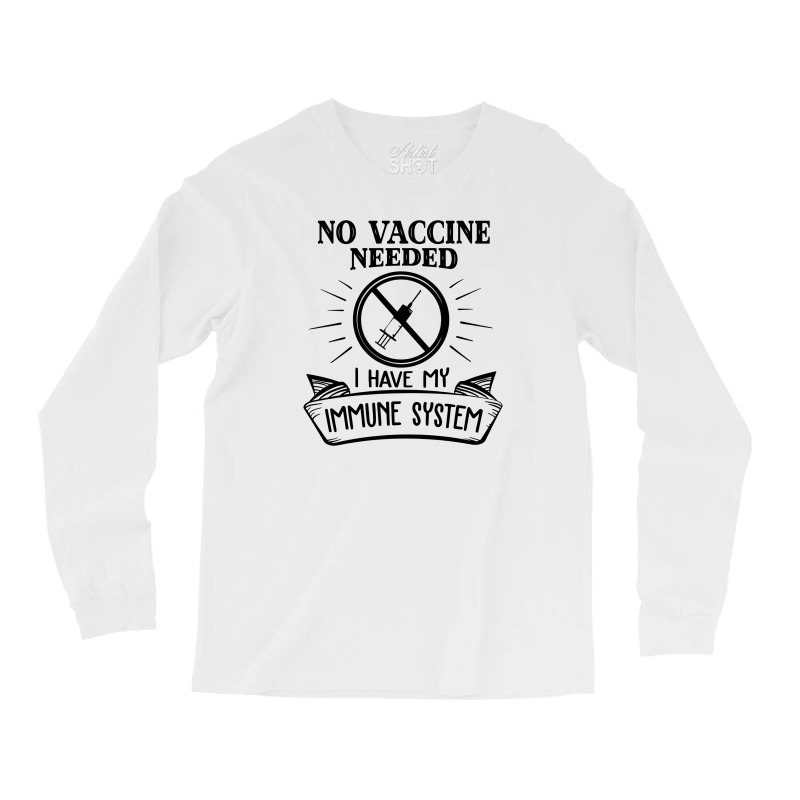 No Vaccine Needed Long Sleeve Shirts by cm-arts | Artistshot