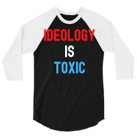 Ideology Is Toxic (in Red White Blue Letters) 3/4 Sleeve Shirt | Artistshot