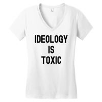 Ideology Is Toxic (in Black Letters) Women's V-neck T-shirt | Artistshot