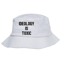 Ideology Is Toxic (in Black Letters) Bucket Hat | Artistshot