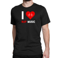 I Love Rap Music   Gift For Rap Lovers Classic T-shirt | Artistshot